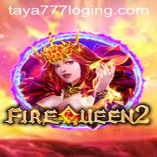Explore the Enchanting World of FireQueen2 and Master Taya777 Login